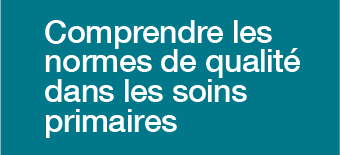 Programme Comprendre les normes de qualité des soins primaires